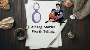 Are AirTags Worth It? (Explore Wonderful Stories That Made It Worthwhile)