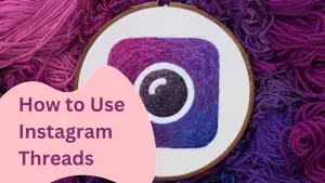 How To Use Instagram's Threads 🧵 (A Complete Guide 📔 To Start Using It)